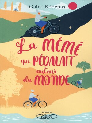 cover image of La Mémé qui pédalait autour du monde